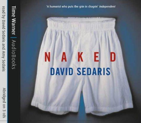 David Sedaris: Naked (AudiobookFormat, 2004, Time Warner AudioBooks)