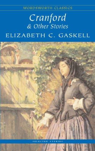 Elizabeth Cleghorn Gaskell: Cranford and Selected Short Stories (Paperback, 2006, Wordsworth Editions Ltd)
