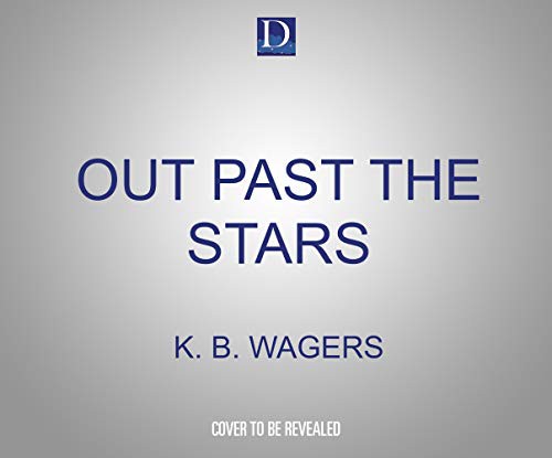 K. B. Wagers, Angèle Masters: Out Past the Stars (AudiobookFormat, 2021, Dreamscape Media)