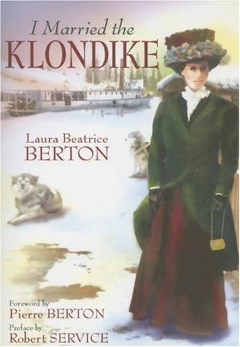 Laura Beatrice Berton: I Married the Klondike (Paperback, Lost Moose Publishing, Lost Moose)