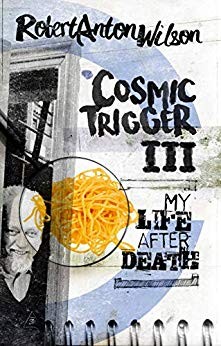 Robert Anton Wilson: Cosmic Trigger. (Paperback, 2019, Hilaritas Press, LLC.)