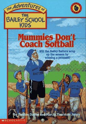 Debbie Dadey, Marcia T. Jones: Mummies Don't Coach Softball (The Adventures of the Bailey School Kids, #21) (Paperback, 1996, Scholastic Paperbacks)