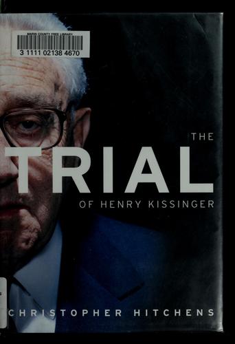 Christopher Hitchens: The trial of Henry Kissinger (2001, Verso)
