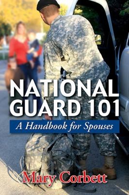 Mary Corbett: National Guard 101 A Handbook For Spouses (2011, Savas Beatie)