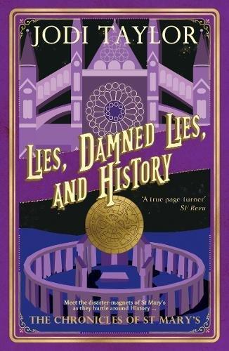 Jodi Taylor: Lies, Damned Lies, and History (The Chronicles of St Mary's, #7) (2016)