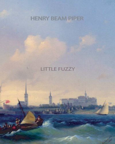 H. Beam Piper: Little Fuzzy (Paperback, 2011, CreateSpace Independent Publishing Platform)