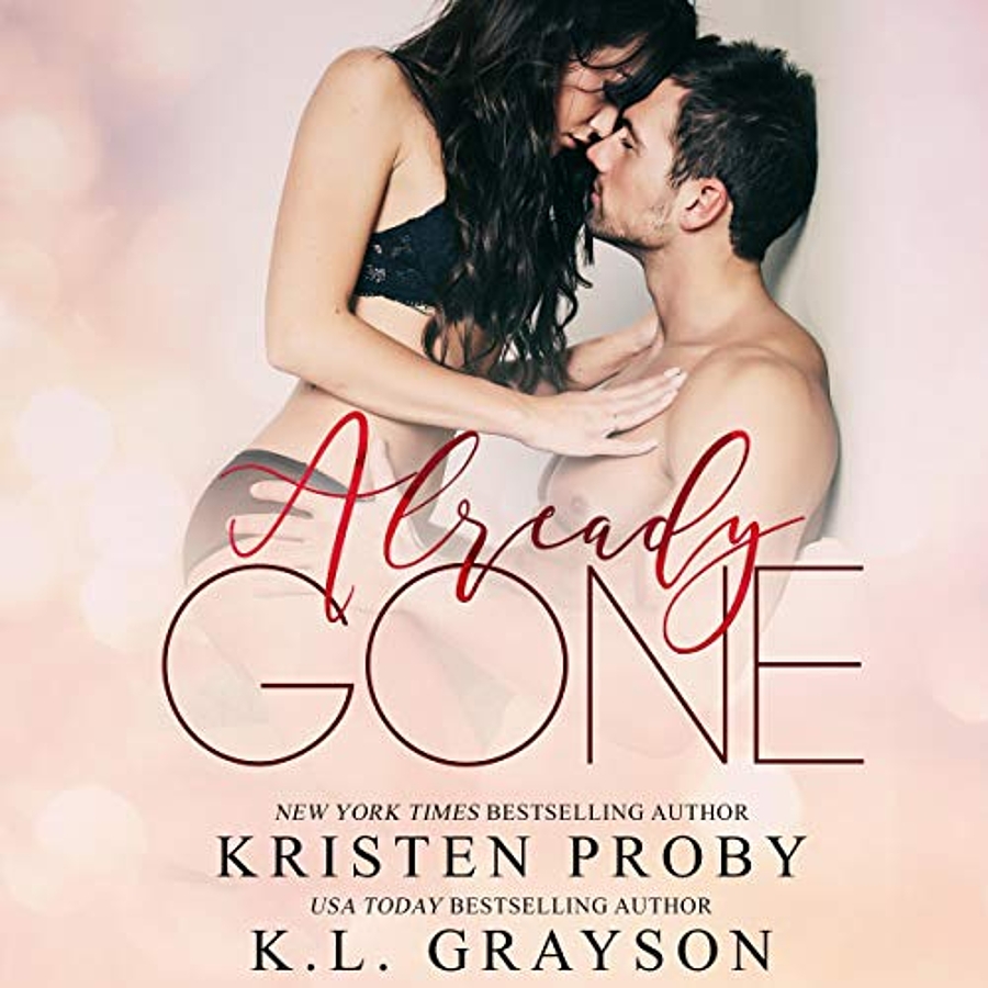 Kristen Proby, K.L. Grayson, Kirsten Leigh, Lee Samuels: Already Gone (AudiobookFormat, 2019, Ampersand Publishing, Inc.)
