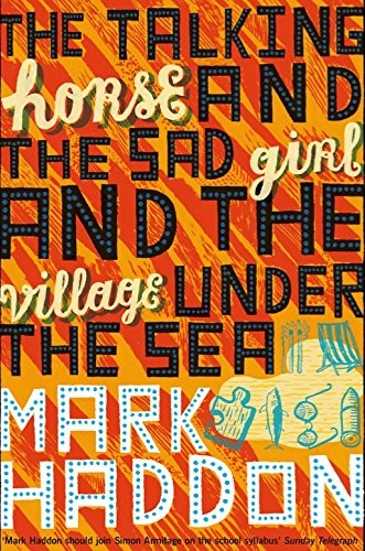 Mark Haddon: THE TALKING HORSE AND THE SAD GIRL AND THE VILLAGE UNDER THE SEA (Paperback, 2006, Macmillan Publishers Ltd)