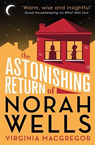 Virginia MacGregor: The Astonishing Return of Norah Wells (2016, Sphere)