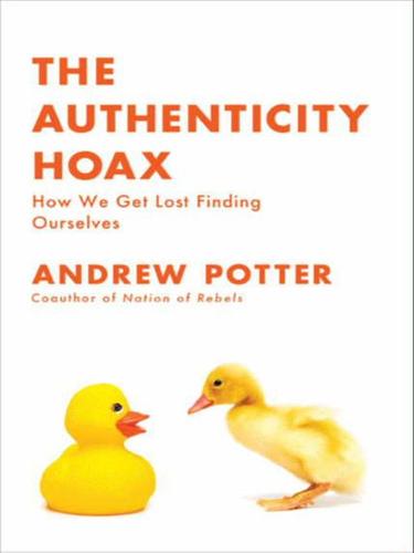 Andrew Potter: The Authenticity Hoax (EBook, 2010, HarperCollins)