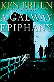 Ken Bruen: Galway Epiphany (2020, Grove/Atlantic, Incorporated)