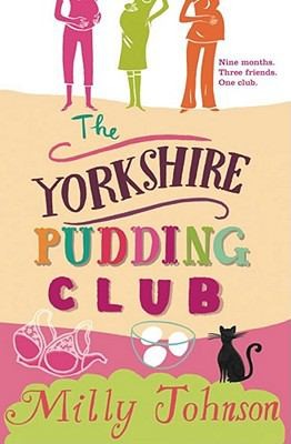 Milly Johnson: The Yorkshire Pudding Club (2007, Simon & Schuster)