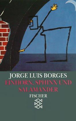 Jorge Luis Borges, Margarita Guerrero: Einhorn, Sphinx und Salamander. Das Buch der imaginären Wesen. ( Werke in 20 Bänden, 8). (Paperback, German language, 1993, Fischer (Tb.), Frankfurt)