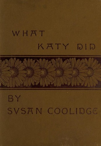 Sarah Chauncey Woolsey: What Katy did (1892, Roberts Bros.)