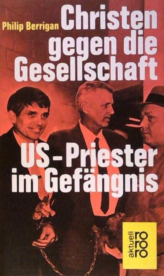 Philip Berrigan: Christen gegen die Gesellschaft (German language, 1971, Rowohlt Verlag)