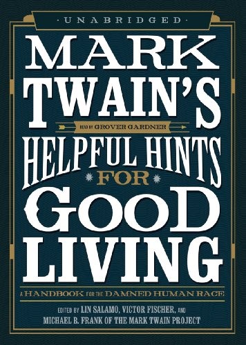 Mark Twain: Mark Twain's Helpful Hints for Good Living (AudiobookFormat, 2012, Blackstone Audio, Inc.)