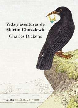 Charles Dickens: Vida y aventuras de Martin Chuzzlewit (2017, Alba)