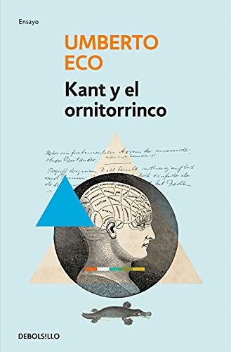 Umberto Eco, Helena Lozano Miralles: Kant y el ornitorrinco (Paperback, Spanish language, Debolsillo, DEBOLSILLO)