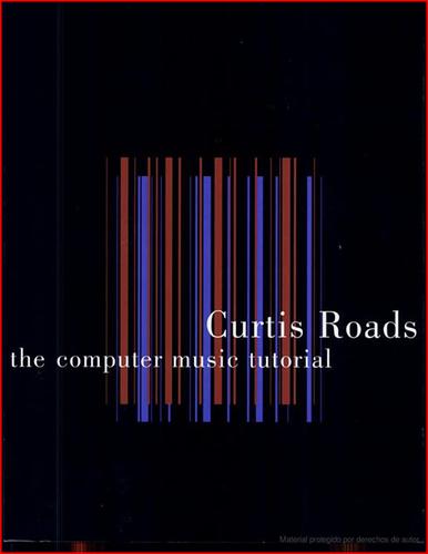 Curtis Roads: The Computer Music Tutorial (Paperback, 1996, MIT Press)