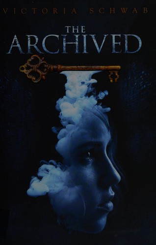 V. E. Schwab: The Archived (2013, Hyperion)