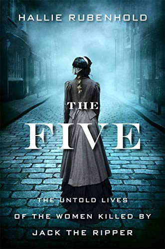 Hallie Rubenhold: The Five (Hardcover, 2019, Houghton Mifflin Harcourt)