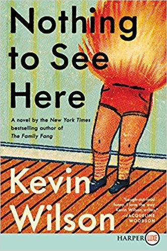 Kevin Wilson: Nothing to See Here (2019, HarperLuxe)