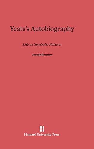 Joseph Ronsley: Yeats's Autobiography (Hardcover, 2014, Harvard University Press)