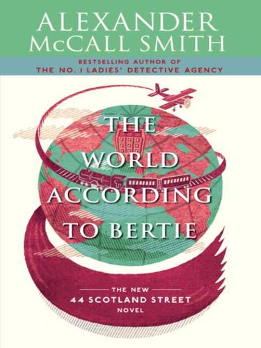 Alexander McCall Smith: The World According to Bertie (EBook, 2008, Knopf Doubleday Publishing Group)