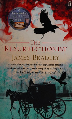 James Bradley: The resurrectionist (2008, Faber and Faber, [distributor] TBS The Book Service Ltd, Faber & Faber)
