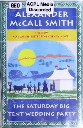 Alexander McCall Smith: The Saturday big tent wedding party (2011, Pantheon Books, Pantheon)