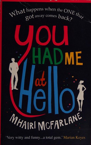 Mhairi McFarlane: You had me at hello (2012, Avon)