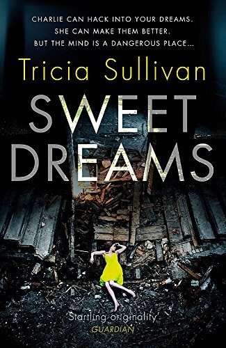 Tricia Sullivan: Sweet Dreams (2017, Gollancz)