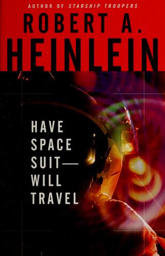 Robert A. Heinlein: Have Spacesuit, Will Travel (Paperback, 2005, Pocket)
