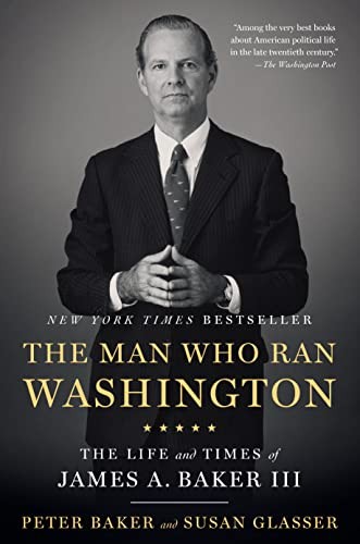 Susan Glasser, Peter Baker: Man Who Ran Washington (2021, Knopf Doubleday Publishing Group, Anchor)