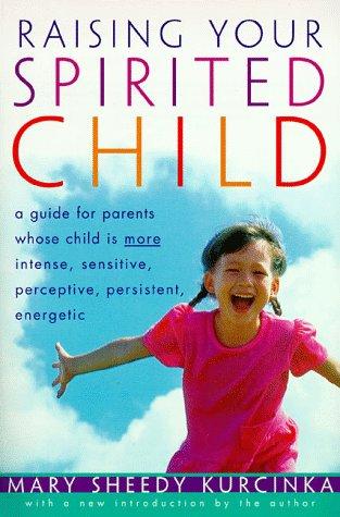 Mary Sheedy Kurcinka: Raising Your Spirited Child (Paperback, 1998, Harper Paperbacks)