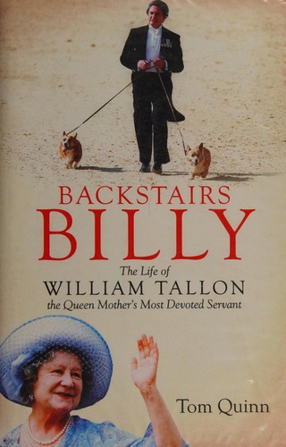 Tom Quinn: Backstairs Billy (2015, The Robson Press)