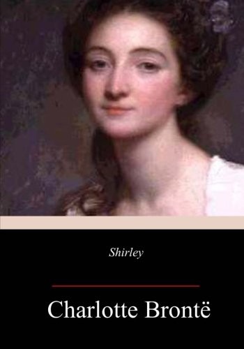 Charlotte Brontë: Shirley (Paperback, 2018, CreateSpace Independent Publishing Platform)