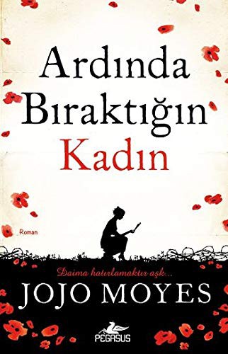 Jojo Moyes: Ardında Bıraktığın Kadın (Paperback, 2014, Pegasus Yayınları, Pegasus Yaynlar)