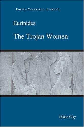 Euripides: The  Trojan women (2005, Focus Classical Library)