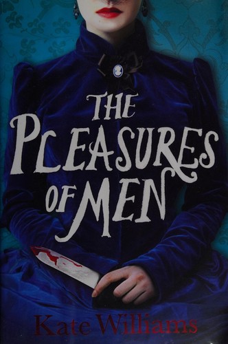 Kate Williams: The pleasures of men (2012, Michael Joseph)