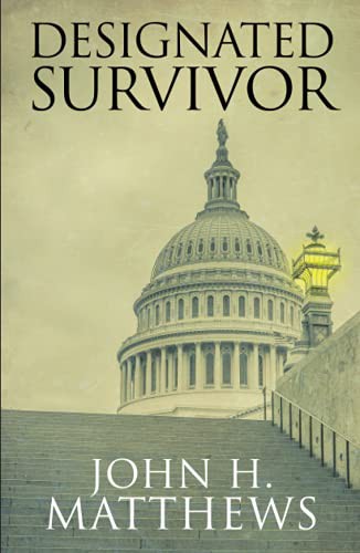 John H. Matthews: Designated Survivor (Hardcover, 2021, Bluebullseye LLC)