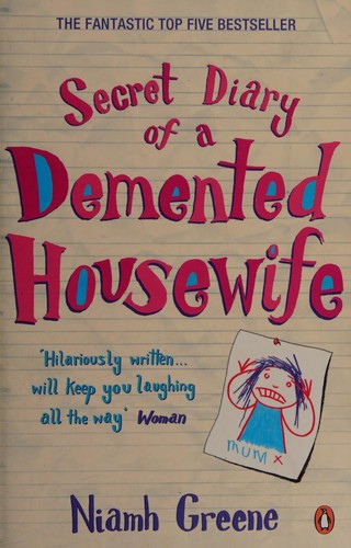 Niamh Greene: Secret diary of a demented housewife (2007, Penguin Ireland)