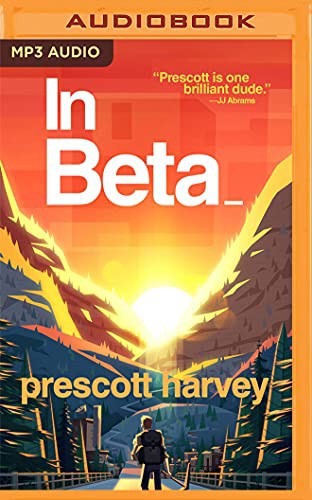 Kirby Heyborne, Prescott Harvey: In Beta (AudiobookFormat, 2021, Audible Studios on Brilliance Audio)