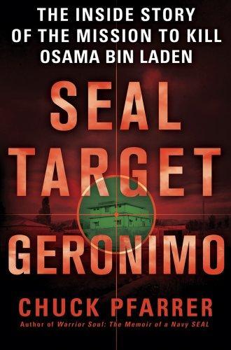 Chuck Pfarrer: Seal Target Geronimo: The Inside Story of the Mission to Kill Osama Bin Laden (2011)