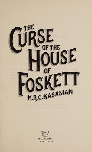 M. R. C. Kasasian: The curse of the House of Foskett (2015, Pegasus Crime)