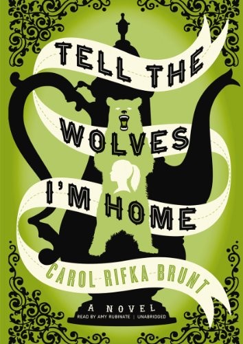 Carol Rifka Brunt: Tell the Wolves I'm Home (AudiobookFormat, 2012, Blackstone Audio, Inc.)