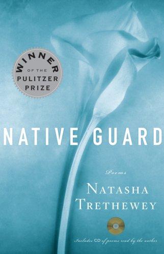 Natasha Trethewey: Native Guard (Hardcover, 2007, Houghton Mifflin Harcourt)