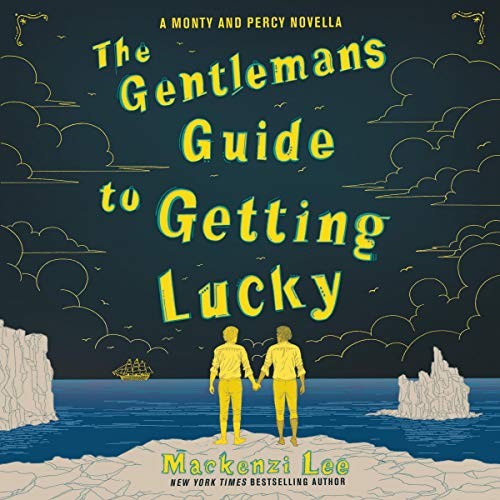 Mackenzi Lee: The Gentleman's Guide to Getting Lucky (AudiobookFormat, HarperCollins B and Blackstone Publishing, Harpercollins)