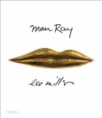 Lynda Roscoe Hartigan, Antony Penrose, Philip Prodger: Man Ray Lee Miller (2011)