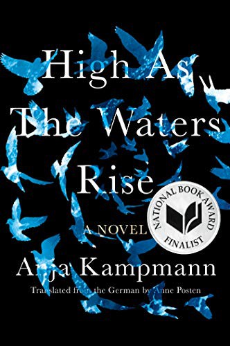 Anne Posten, Anja Kampmann: High As the Waters Rise (Paperback, 2021, Catapult)